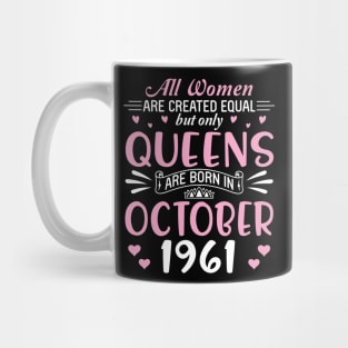 Happy Birthday 59 Years Old To All Women Are Created Equal But Only Queens Are Born In October 1961 Mug